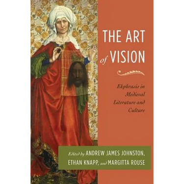 The Art of Vision: Ekphrasis in Medieval Literature and Culture