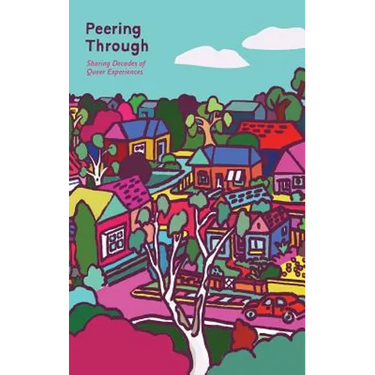 Peering Through: Sharing Decades of Queer Experiences