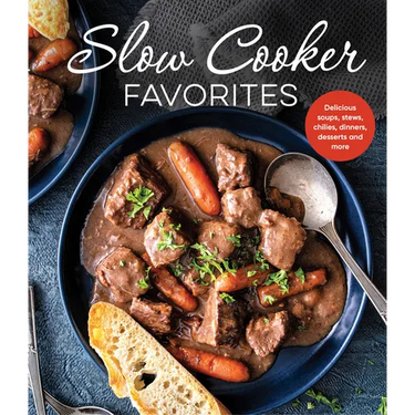 Slow Cooker Favorites: Delicious Soups, Stews, Chilies, Dinners, Desserts and More