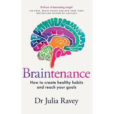 Braintenance: How to Create Healthy Habits and Reach Your Goals