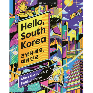 Hello, South Korea: Meet the Country Behind Hallyu