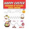 Happy easter workbook of patterns pencil control: Lines Shapes Letters & Numbers Ages 3+: A Beginner Kids Tracing Workbook for Toddlers, Preschool, Pr