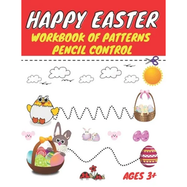 Happy easter workbook of patterns pencil control: Lines Shapes Letters & Numbers Ages 3+: A Beginner Kids Tracing Workbook for Toddlers, Preschool, Pr