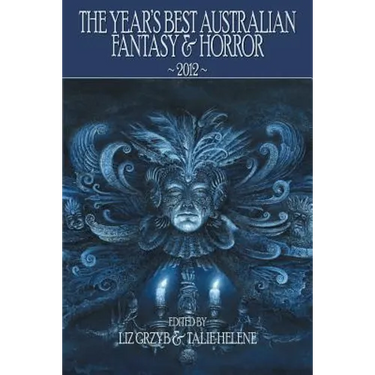 The Year's Best Australian Fantasy and Horror 2012