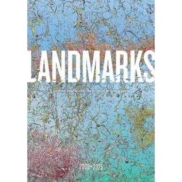 Landmarks: 2008-2025: The Public Art Program of the University of Texas at Austin