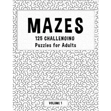 MAZES - 125 Challenging Puzzles for Adults - Volume 1: Perfect activity to relax after a long day at the office. Brain Games For Master Puzzlers ONLY!