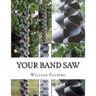 Your Band Saw: Why My Band Saws Are So Cool And Your Band Saw Sucks So Bad