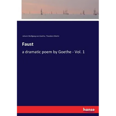 Faust: a dramatic poem by Goethe - Vol. 1