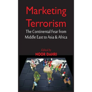 Marketing Terrorism: The Continental Fear from Middle East to Asia & Africa