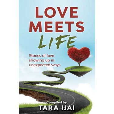 Love Meets Life: Stories of Love Showing Up in Unexpected Ways