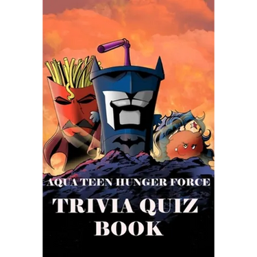 Aqua Teen Hunger Force: Trivia Quiz Book