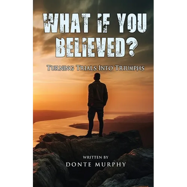 What If You Believed?: Turning Trials Into Triumphs