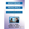 Mentoring Principals: Frameworks, Agendas, Tips, and Case Stories for Mentors and Mentees