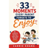 33 Moments Every Parent Forgets to Enjoy