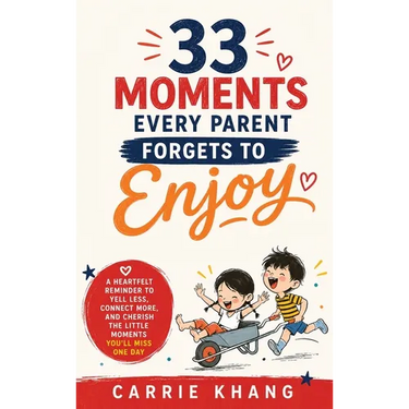 33 Moments Every Parent Forgets to Enjoy
