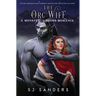 The Orc Wife: A Ladies and Monsters Romance