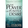 The Power of Positive Desire: Seven Vital Principles for Unlimited Living
