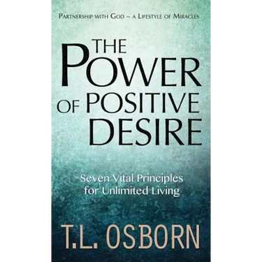 The Power of Positive Desire: Seven Vital Principles for Unlimited Living