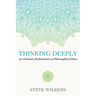 Thinking Deeply: 50 Christian Meditations on Philosophical Ideas