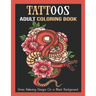 Tattoos Adult Coloring Book: Stress Relieving Designs On a Black Background