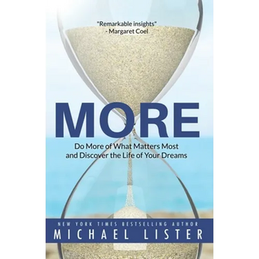 More: Do More of What Matters Most and Discover the Life of Your Dreams