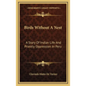 Birds Without A Nest: A Story Of Indian Life And Priestly Oppression In Peru