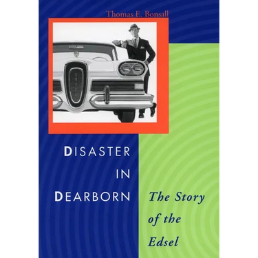 Disaster in Dearborn: The Story of the Edsel