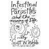 Intestinal Parasites and the Meaning of Life