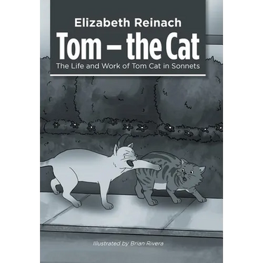 Tom - the Cat: The Life and Work of Tom Cat in Sonnets