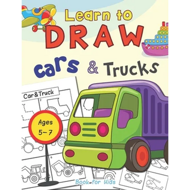 Cars & Trucks Learn To Draw Book For Kids Ages 5-7