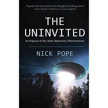 The Uninvited: An exposé of the alien abduction phenomenon