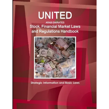 UAE Stock, Financial Market Laws and Regulations Handbook - Strategic Information and Basic Laws