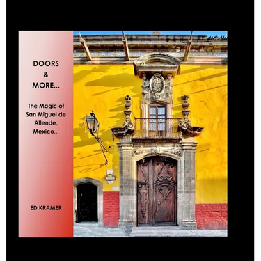 Doors & More...: The Magic of San Miguel de Allende, Mexico,,