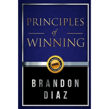 Principles of Winning: The Principles of Winning in Life and in Business