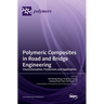 Polymeric Composites in Road and Bridge Engineering: Characterization, Production and Application