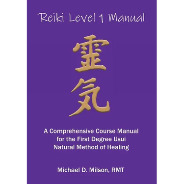 Reiki Level 1 Manual: A Comprehensive Course Manual for the First Degree Usui Natural Method of Healing