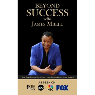 Beyond Success with James Mbele