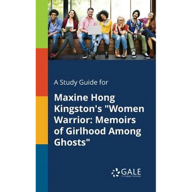 A Study Guide for Maxine Hong Kingston's "Women Warrior: Memoirs of Girlhood Among Ghosts"