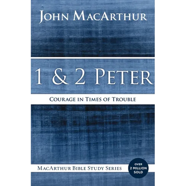 1 and 2 Peter: Courage in Times of Trouble