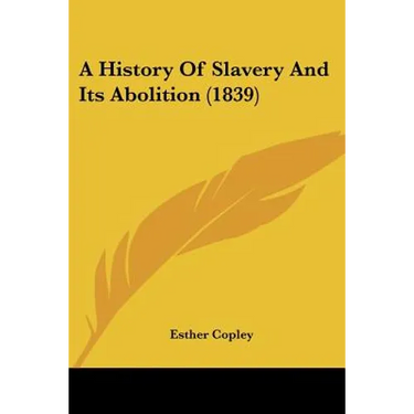 A History Of Slavery And Its Abolition (1839)