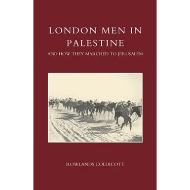 London Men in Palestine and How They Marched to Jerusalem