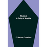 Khaled, A Tale of Arabia