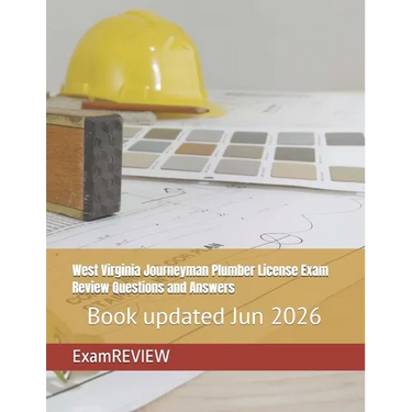 West Virginia Journeyman Plumber License Exam Review Questions and Answers