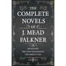 The Complete Novels of J. Meade Falkner - Moonfleet, The Lost Stradivarius and The Nebuly Coat