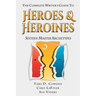 The Complete Writer's Guide to Heroes and Heroines: Sixteen Master Archetypes