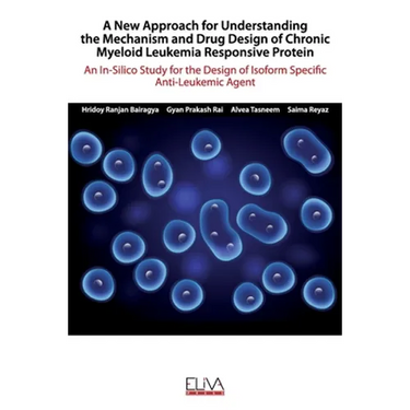 A New Approach for Understanding the Mechanism and Drug Design of Chronic Myeloid Leukemia Responsive Protein: An In-Silico Study for the Design of Is
