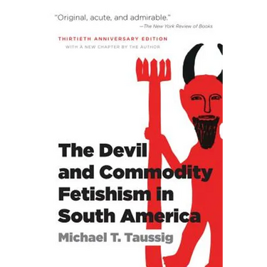 The Devil and Commodity Fetishism in South America