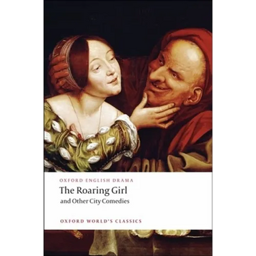 The Roaring Girl and Other City Comedies