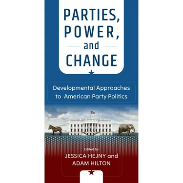 Parties, Power, and Change: Developmental Approaches to American Party Politics