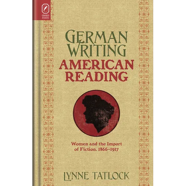 German Writing, American Reading: Women and the Import of Fiction, 1866-1917